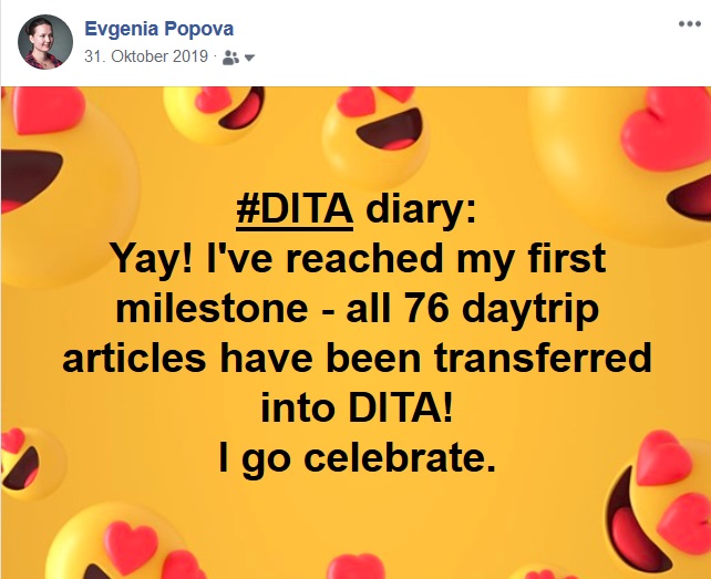 Facebook Post: "DITA diary: Yay! I've reached my first milestone - all 76 daytrip articles have been transferred into DITA! I go celebrate."
